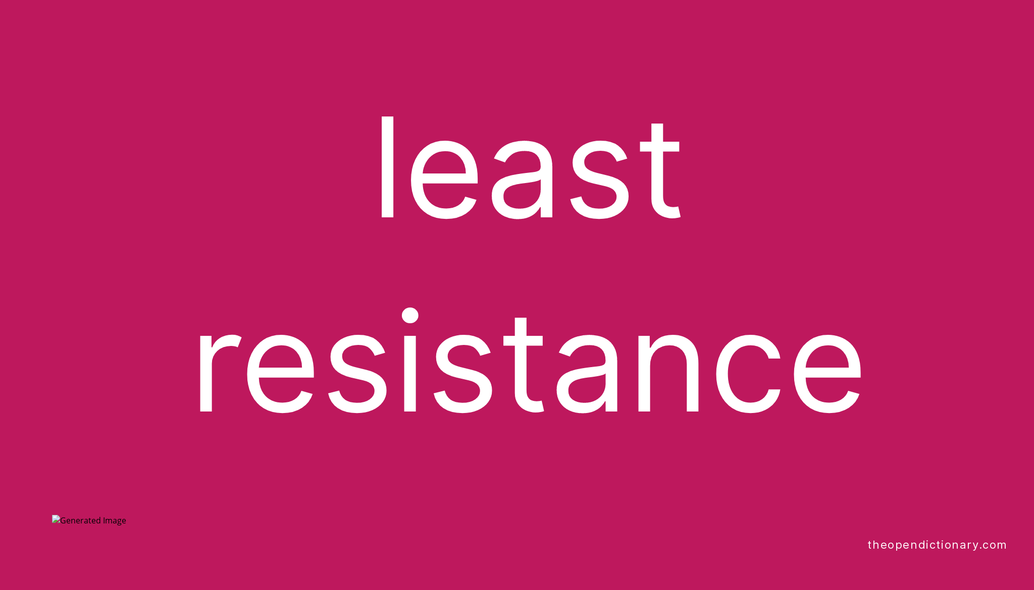 Least Resistance Meaning Of Least Resistance Definition Of Least 